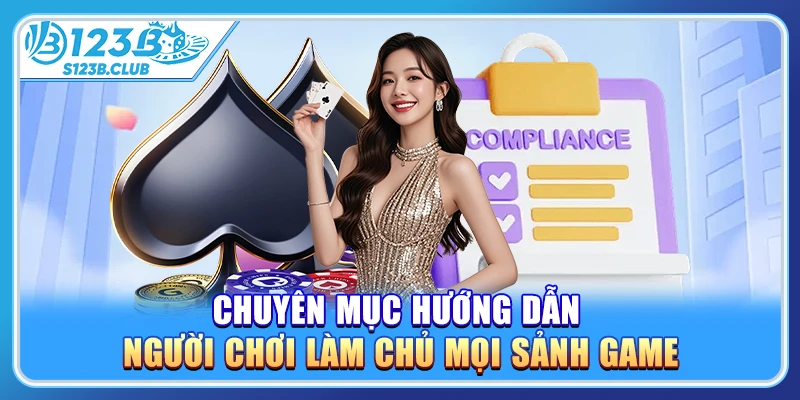 Hướng Dẫn 123B - Giúp Người Chơi Làm Chủ Mọi Sảnh Game